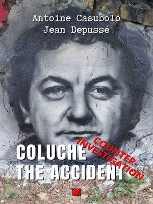 cover image of Coluche the Accident. Counter-Investigation